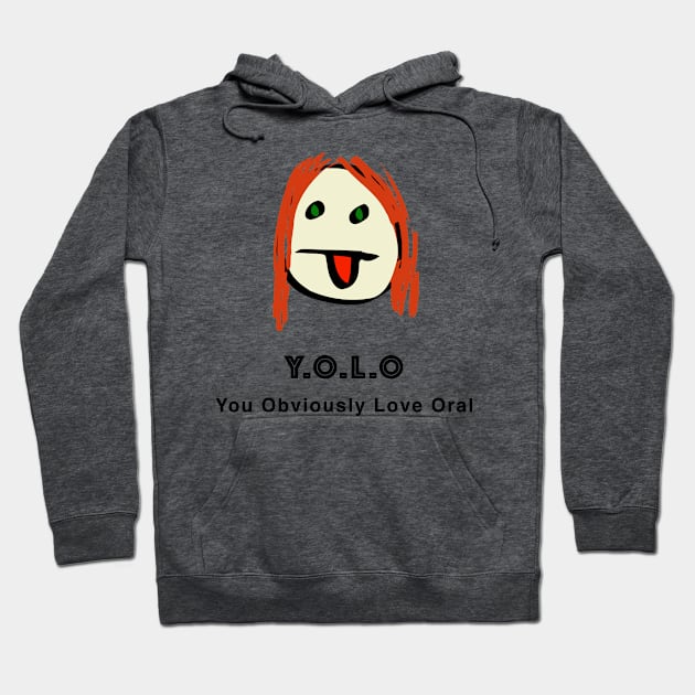 You Obviously Love Oral Hoodie by Quirky Design Collective